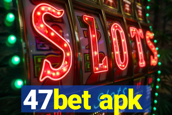 47bet apk